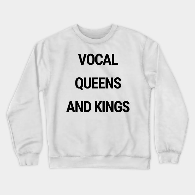 Vocal queens and kings Crewneck Sweatshirt by chimmychupink